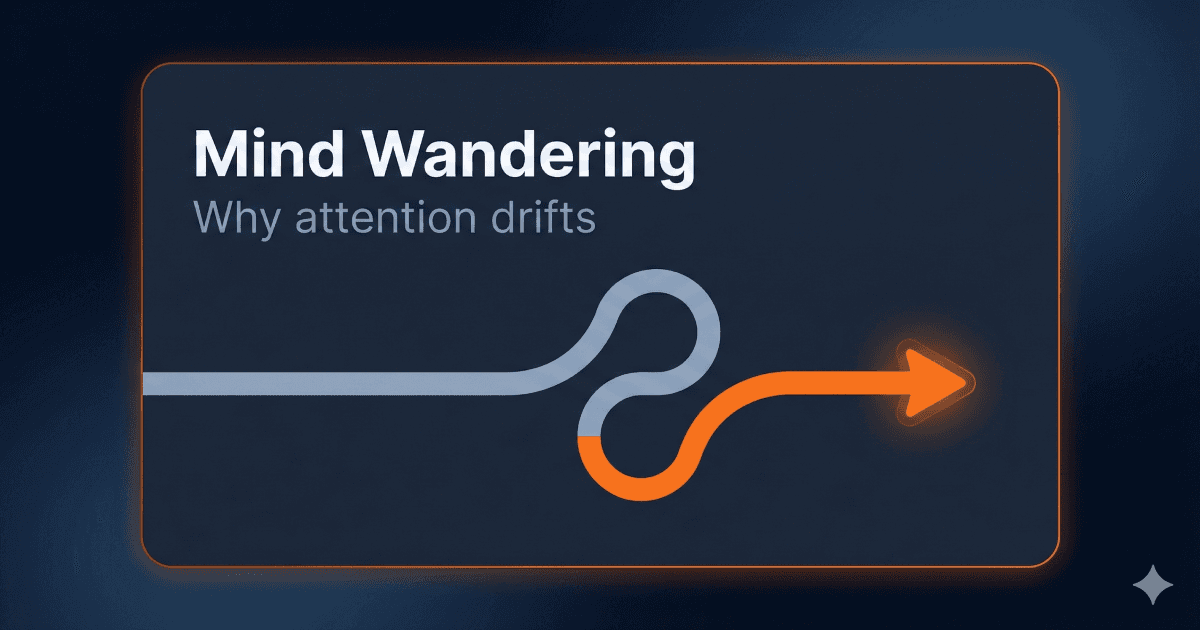 Mind Wandering Explained: Why Your Attention Drifts